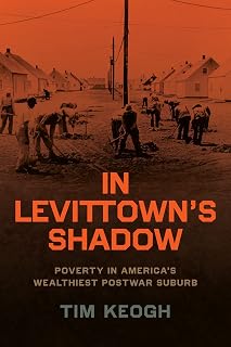 In Levittown’s Shadow: Poverty in America’s Wealthiest Postwar Suburb (Historical Studies of Urban America)
