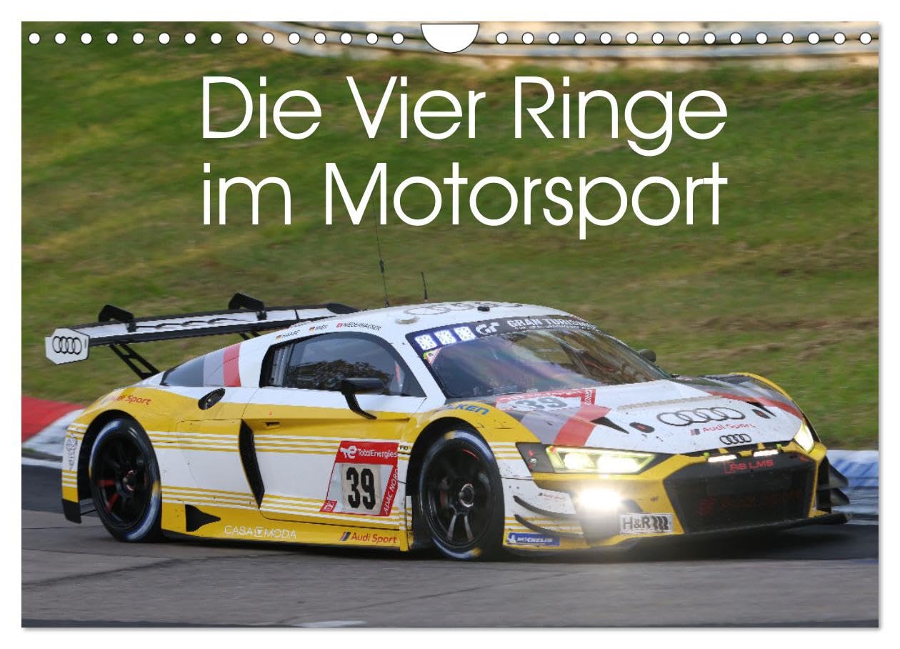 Thomas MorperDie Vier Ringe im Motorsport (Wandkalender 2024 DIN A4 quer), CALVENDO Monatskalender: Die Faszination der Vier Ringe - Audi Motorsport Fotos