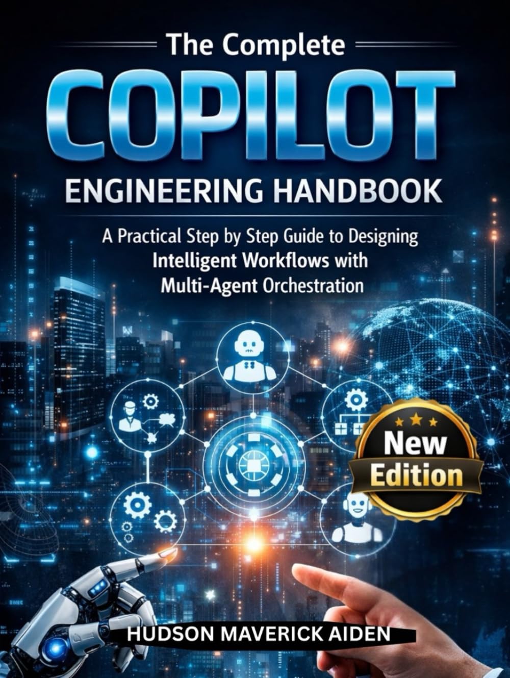 The Complete Copilot Engineering Handbook: A Practical step by step guide to designing Intelligent Workflows with Multi-Agent Orchestration