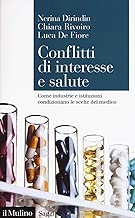 Conflitti di interesse e salute Come industrie e istituzioni condizionano le scelte del medico