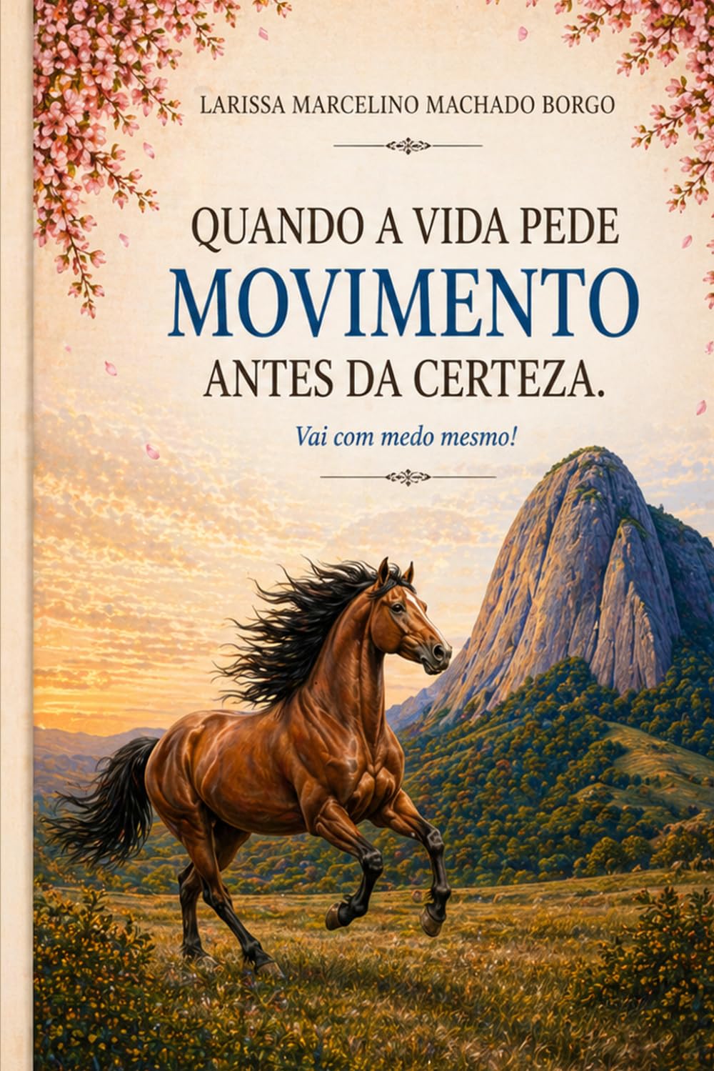 Quando a vida pede movimento antes da certeza. Vai com medo mesmo!