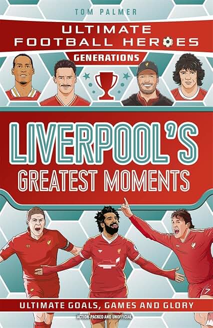Ultimate Football Heroes Generations: Liverpool's Greatest Moments
