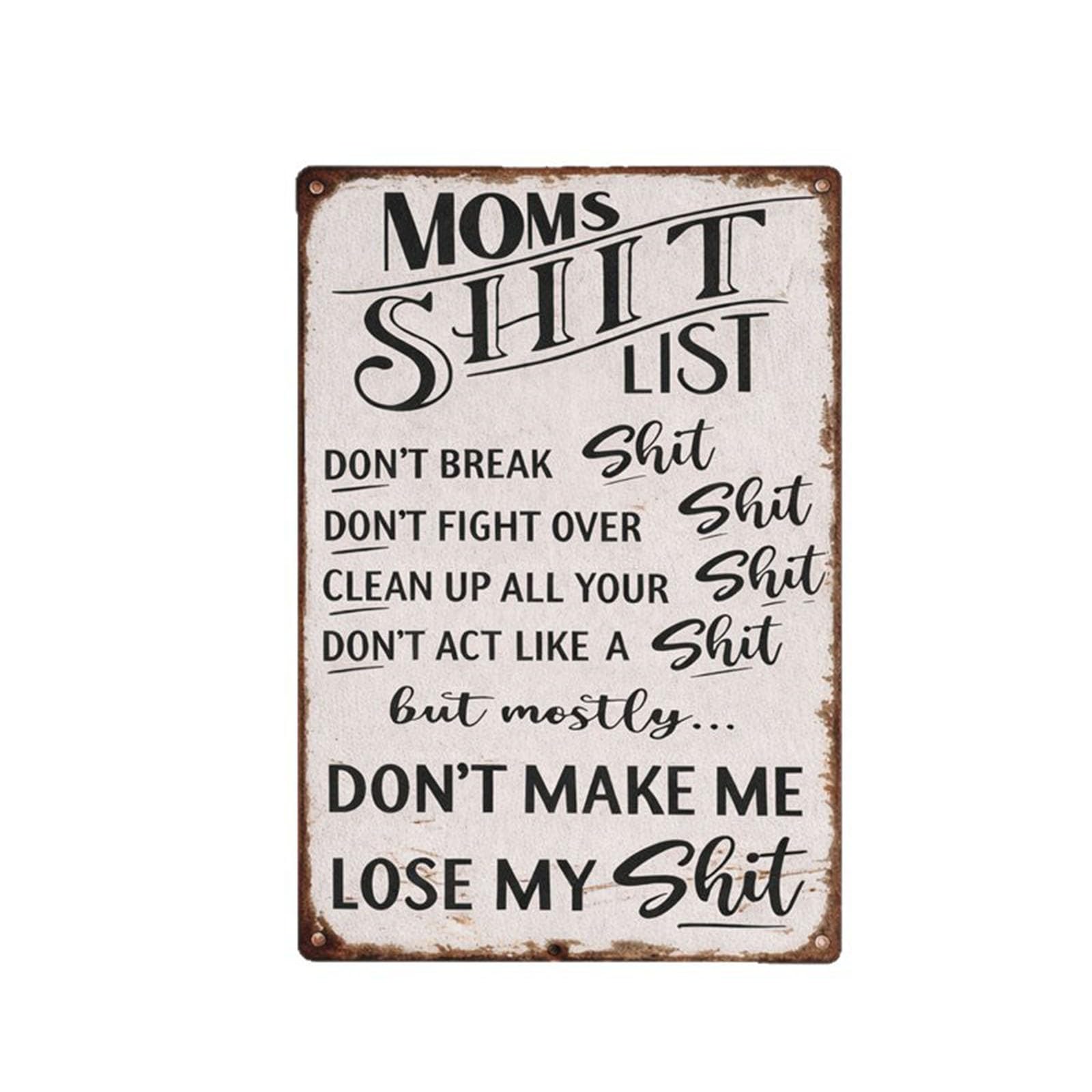 Moms Shit List Funny Metal Sign, Humorous Mom's Shit List Vintage Tin Sign, Retro Wall Art Plaque Decor for Home Kitchen Bathroom, Vintage Metal Wall Decor Gift for Mum Dad