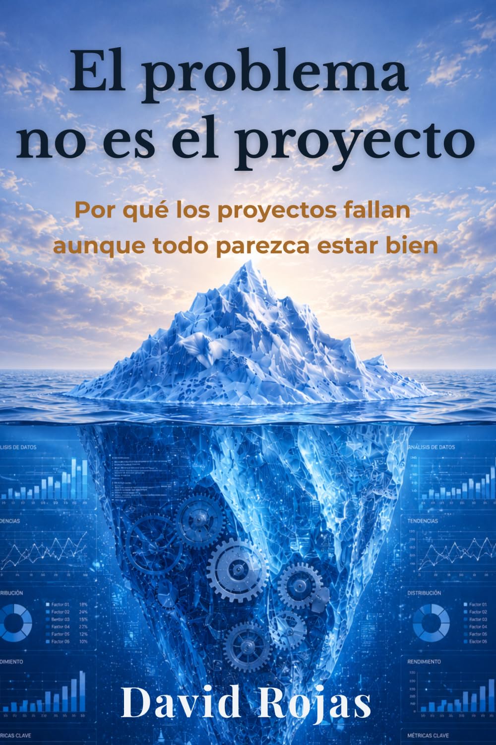 El problema no es el proyecto: Por qué los proyectos fallan aunque todo parezca estar bien