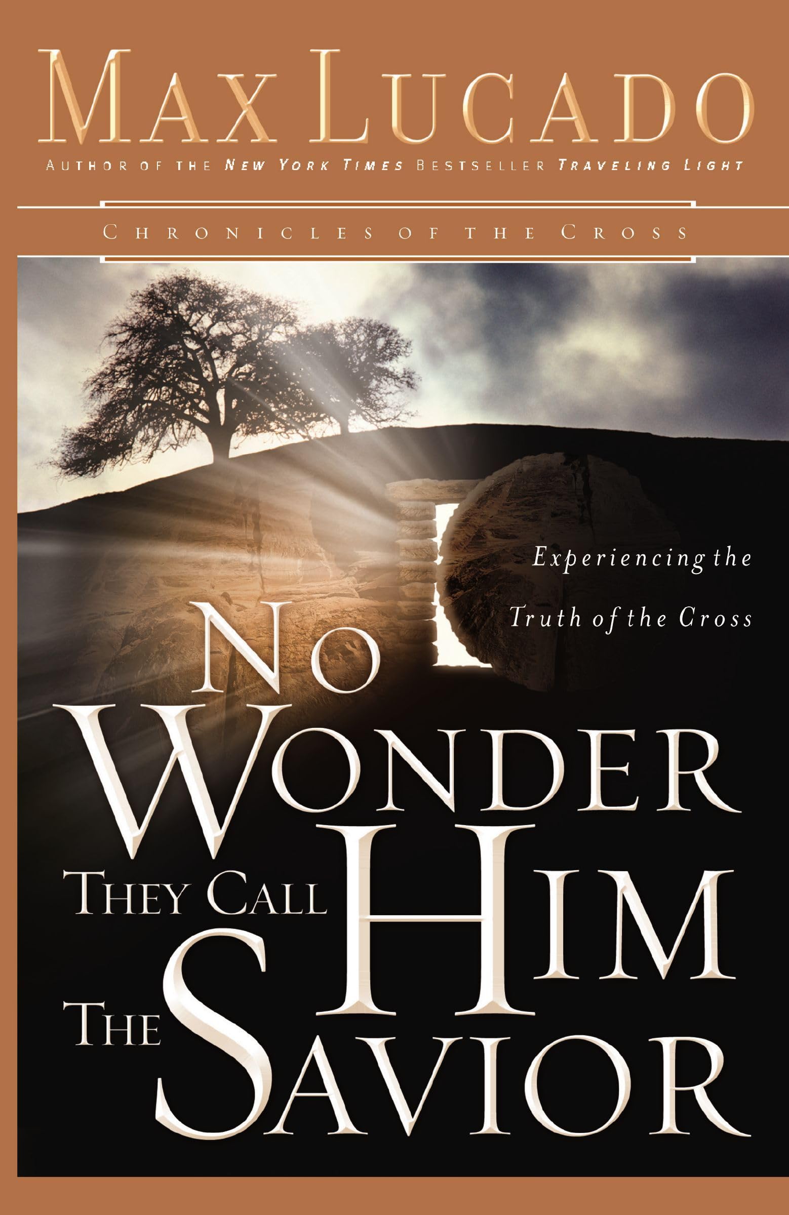 No Wonder They Call Him the Savior: Experiencing the Truth of the Cross (Chronicles of the Cross)