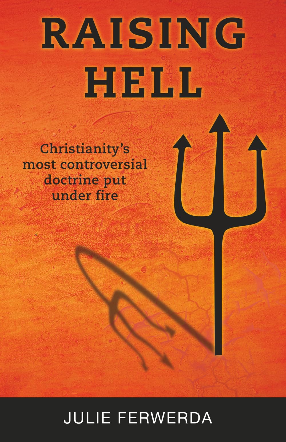 Raising Hell: Christianity's Most Controversial Doctrine Put Under Fire