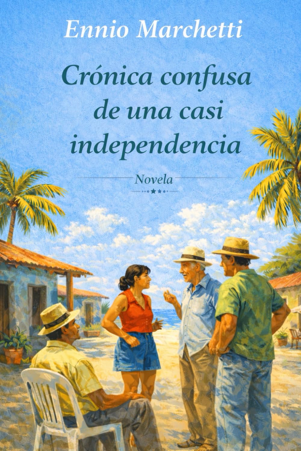 CRÓNICA CONFUSA DE UNA CASI INDEPENDENCIA