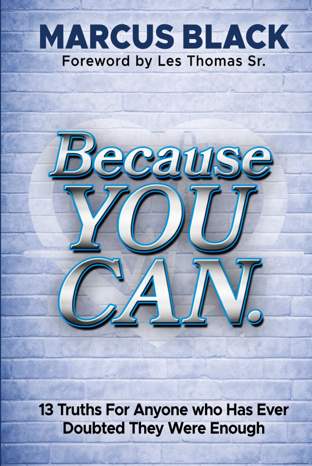 Because YOU CAN: 13 Truths For Anyone who Has Ever Doubted They Were Enough