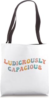 Ludicrously Capacious Funny Meme Viral Joke Oversized Bag Tote Bag