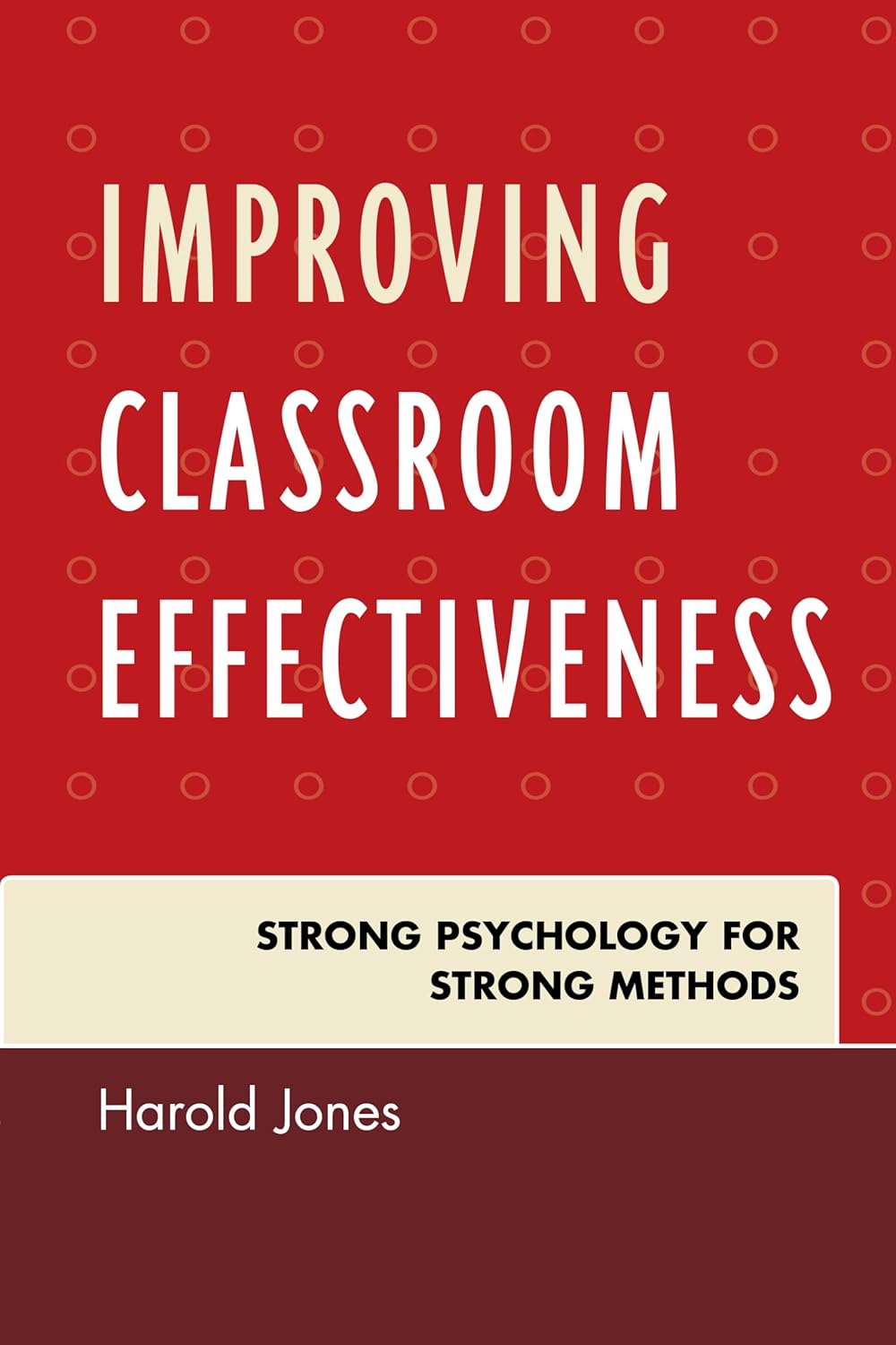 Improving Classroom Effectiveness Strong Psychology for Strong Methods