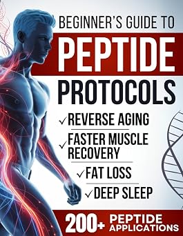 Biohackers Guide to Peptide Protocols Reveal the Secrets to Ageless Vitality, Faster Muscle Recovery, Deep Sleep, and Sharper Focus