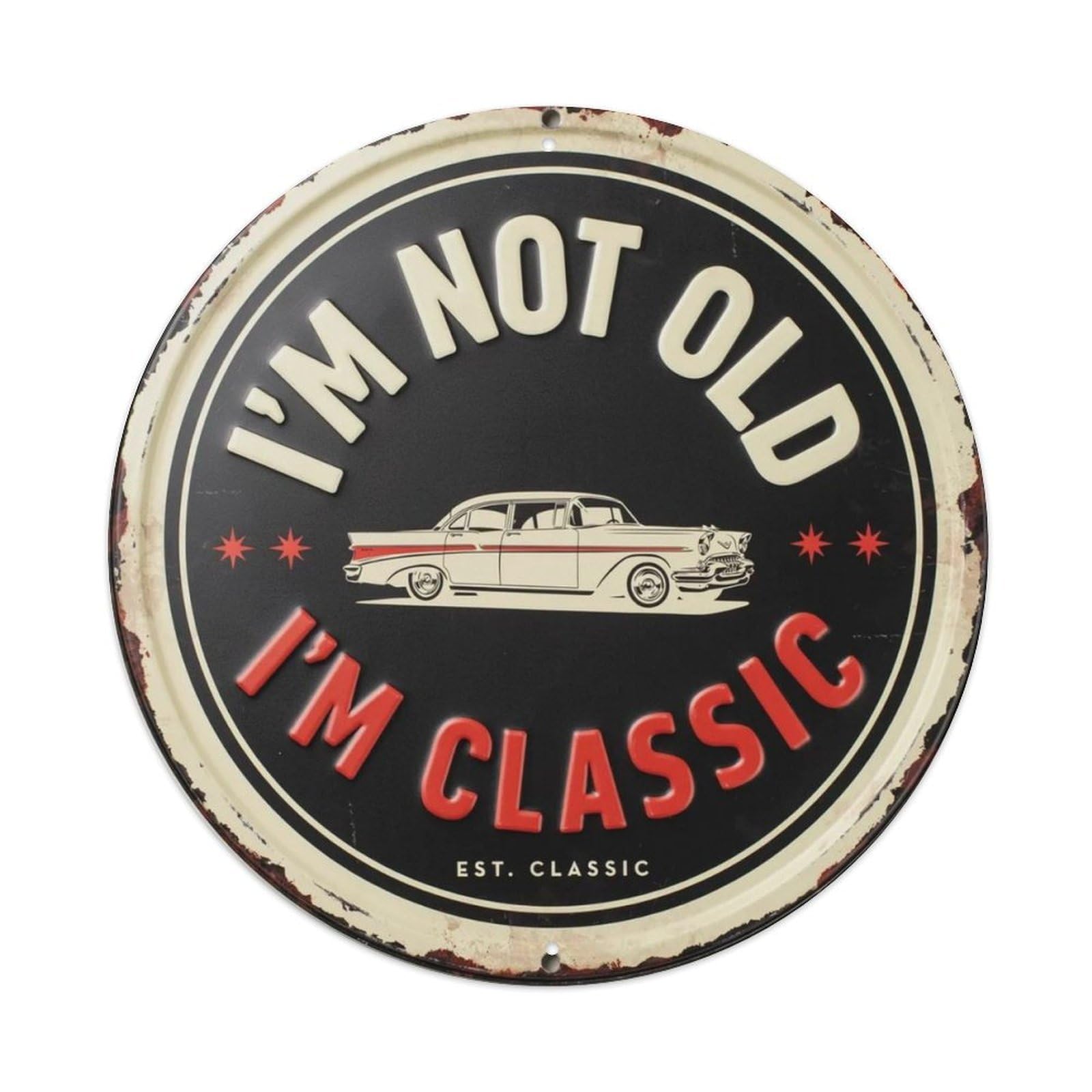 I'm Not Old I'm Classic Metal Tin Sign Plaque