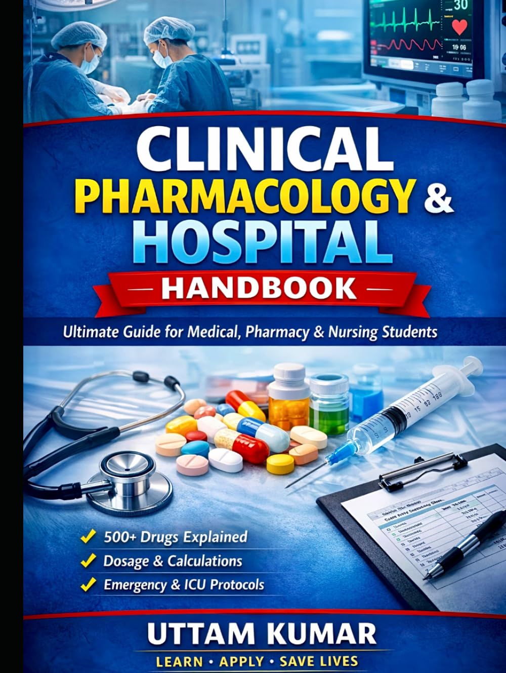 Complete Pharmacology & Drug Guide | Emergency & Clinical Drug Handbook: Complete Drug Guide for Nursing, Pharmacy & Medical Students with 500+ Drugs, Emergency Use & Quick Revision Notes