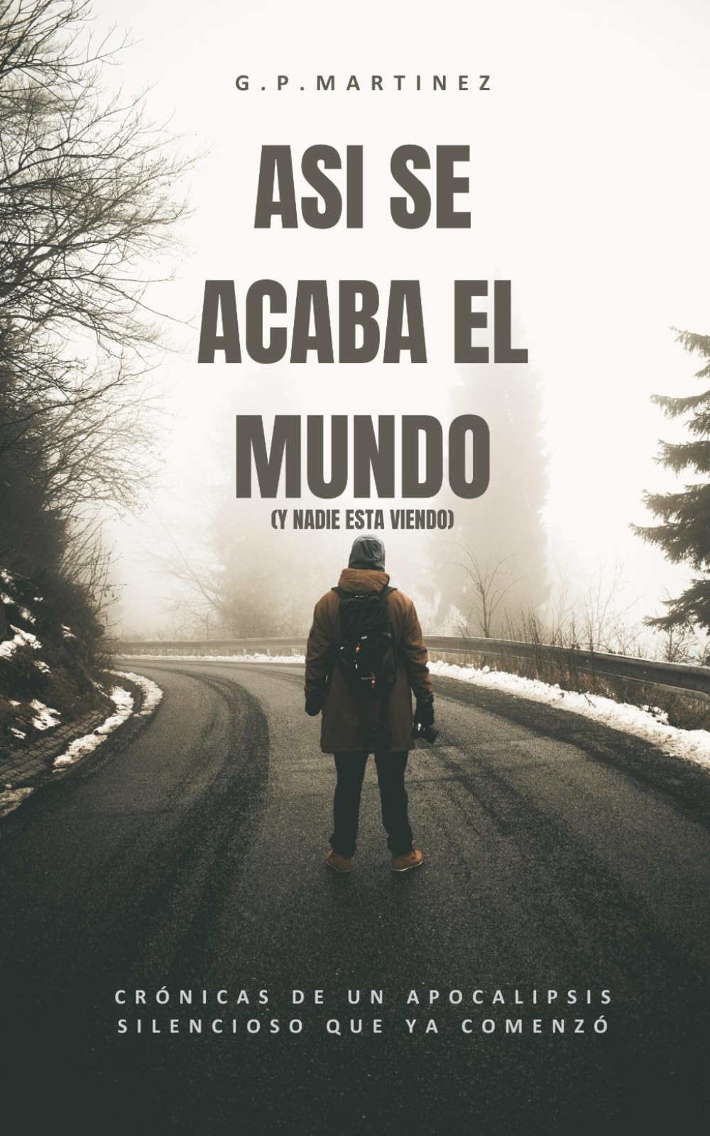 ASÍ SE ACABA EL MUNDO (Y NADIE ESTÁ VIENDO): Crónicas de un apocalipsis silencioso que ya comenzó