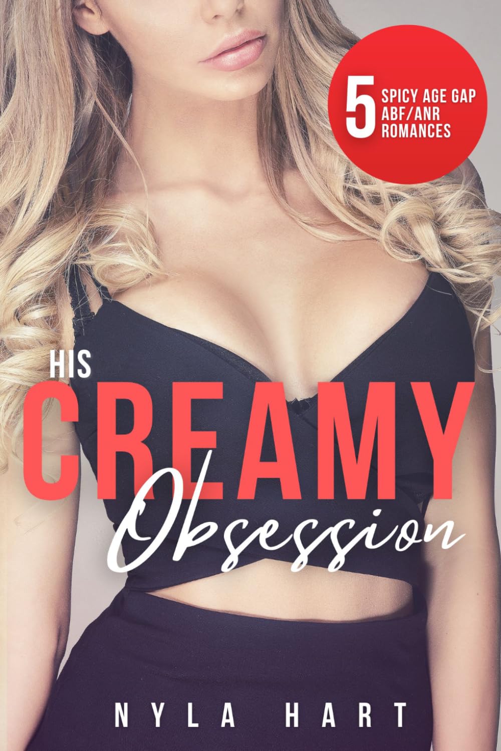 His Creamy Obsession: 5 spicy age gap ABF/ANR romances (Spicy & Forbidden Age Gap Bundles)