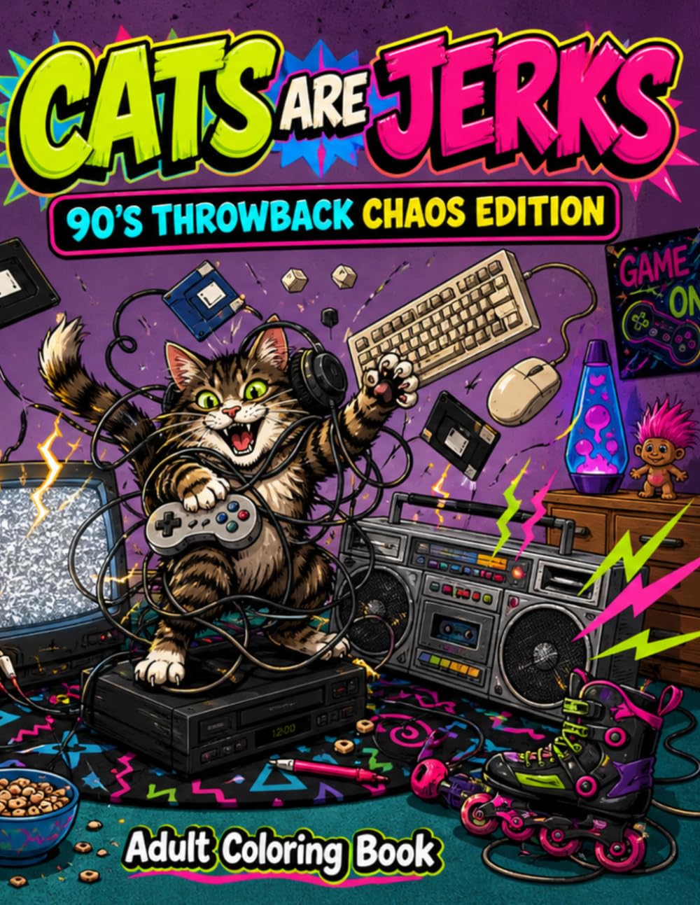 Cats are Jerks: 90's Throwback Chaos Edition Adult Coloring Book