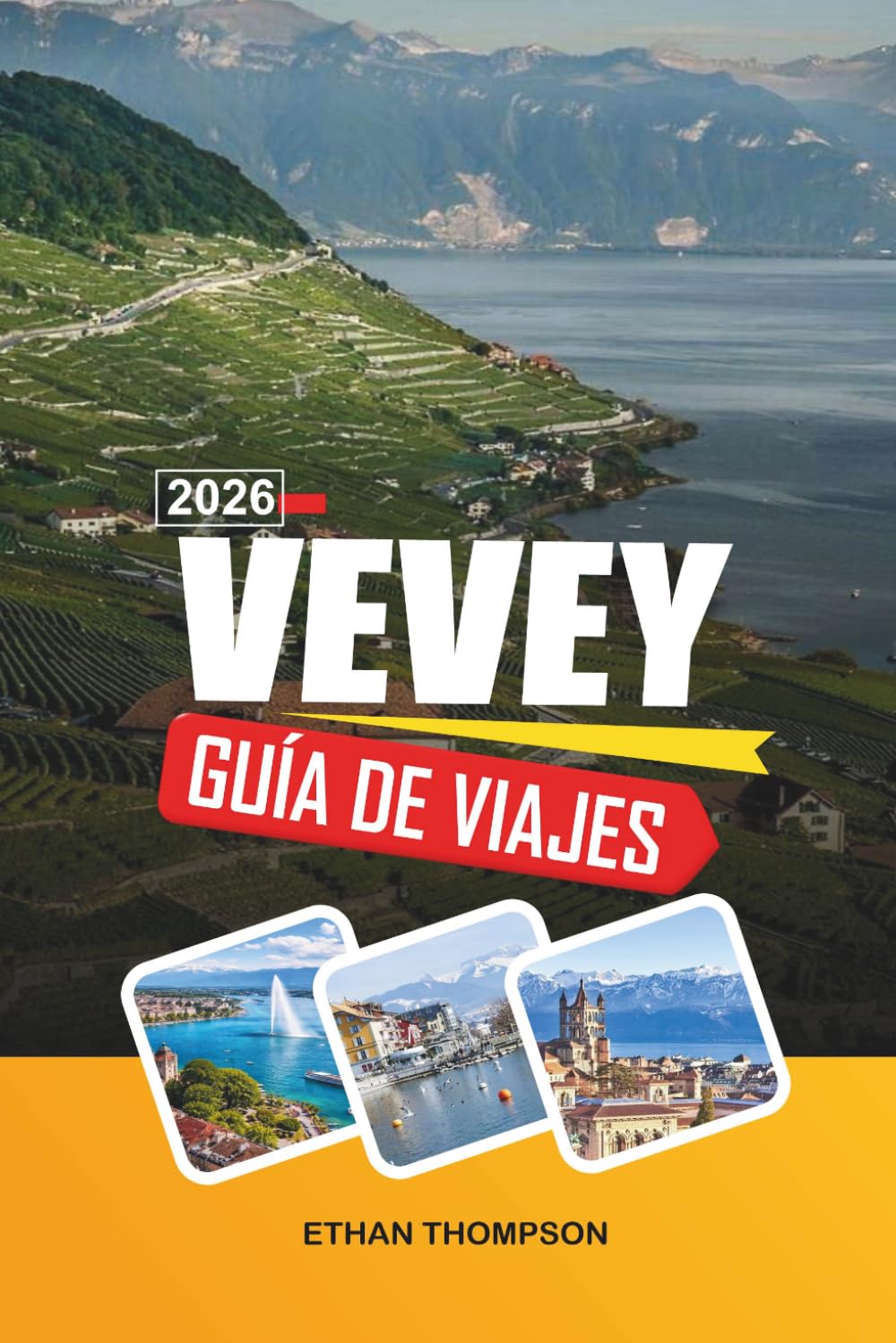 GUÍA DE VIAJE VEVEY 2026: Vistas al lago de Ginebra, el mundo de Chaplin, viñedos de Lavaux, fondos alpinos y encanto de la Riviera Suiza