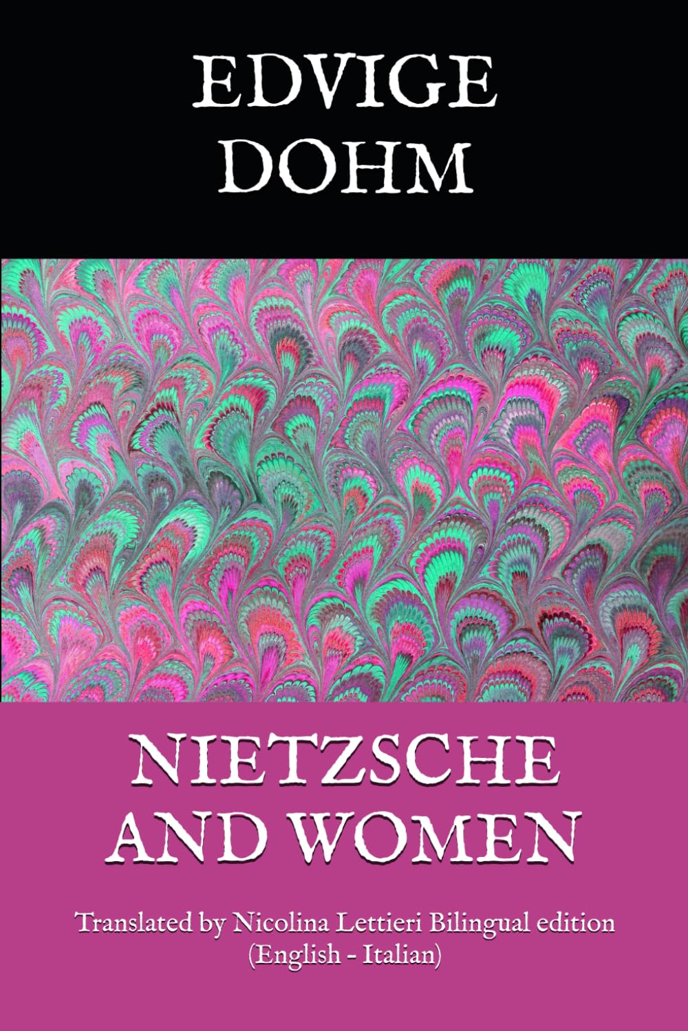NIETZSCHE AND WOMEN: Translated by Nicolina Lettieri Bilingual edition (English – Italian) (Letteratura tedesca ∞ Scrittrici del passato di lingua tedesca ∞)