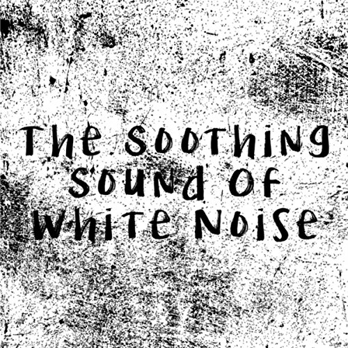 The Soothing Sound Of White Noise White! Noise, White