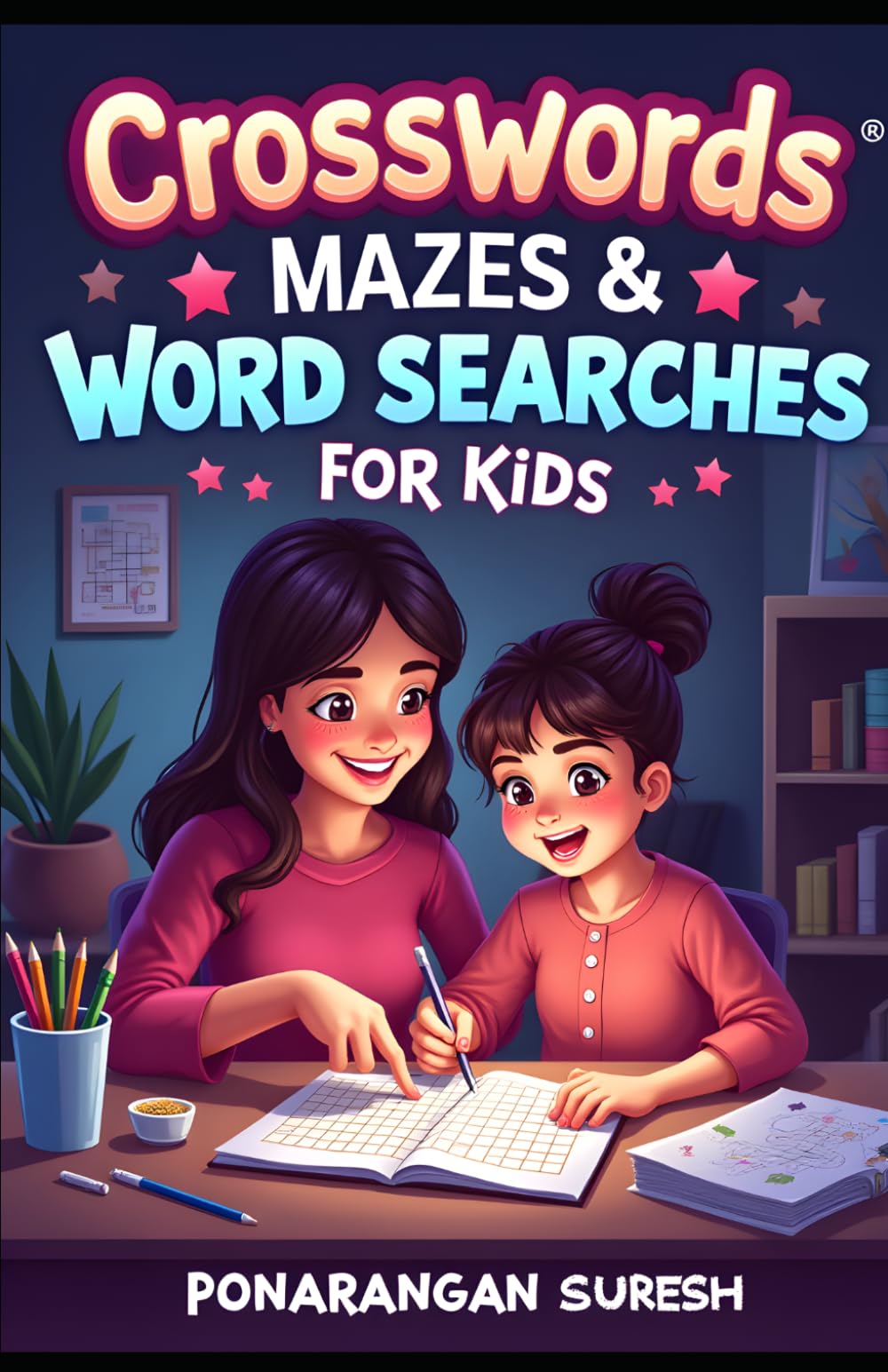 Crosswords, Mazes & Word Searches for Kids: The Perfect Puzzle Book for Learning, Fun and Skill Building