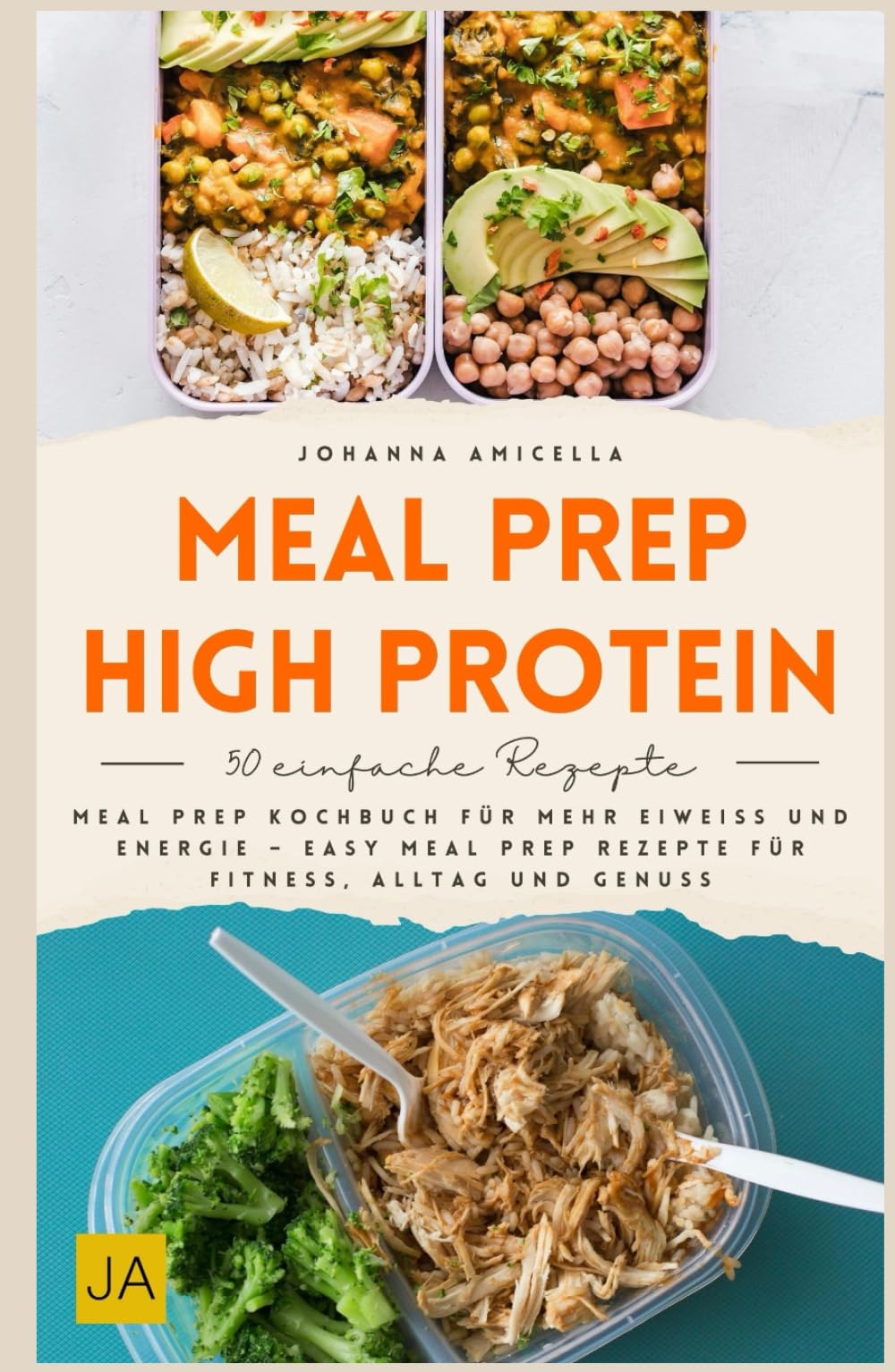 Meal Prep High Protein: Meal Prep Kochbuch für mehr Eiweiß und Energie – Easy Meal Prep Rezepte für Fitness, Alltag und Genuss