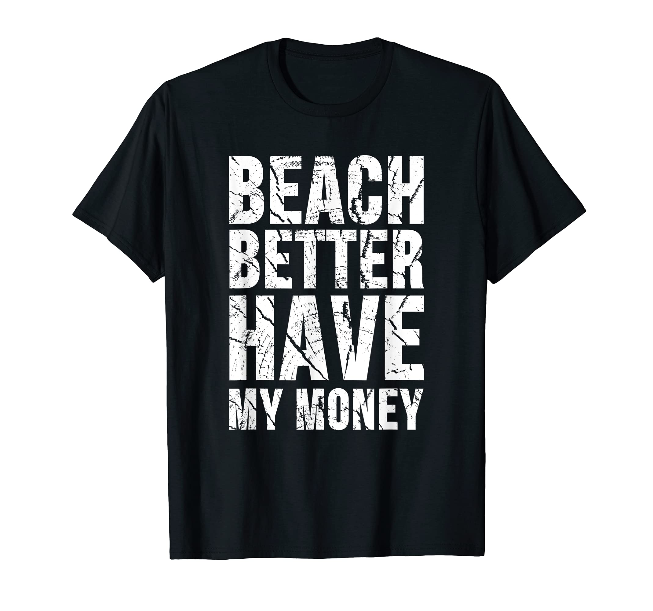 Beach Better Have My Money T Shirt