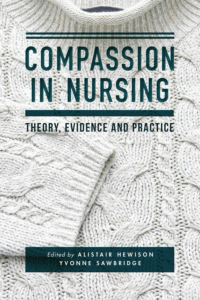 Compassion in Nursing: Theory, Evidence and Practice