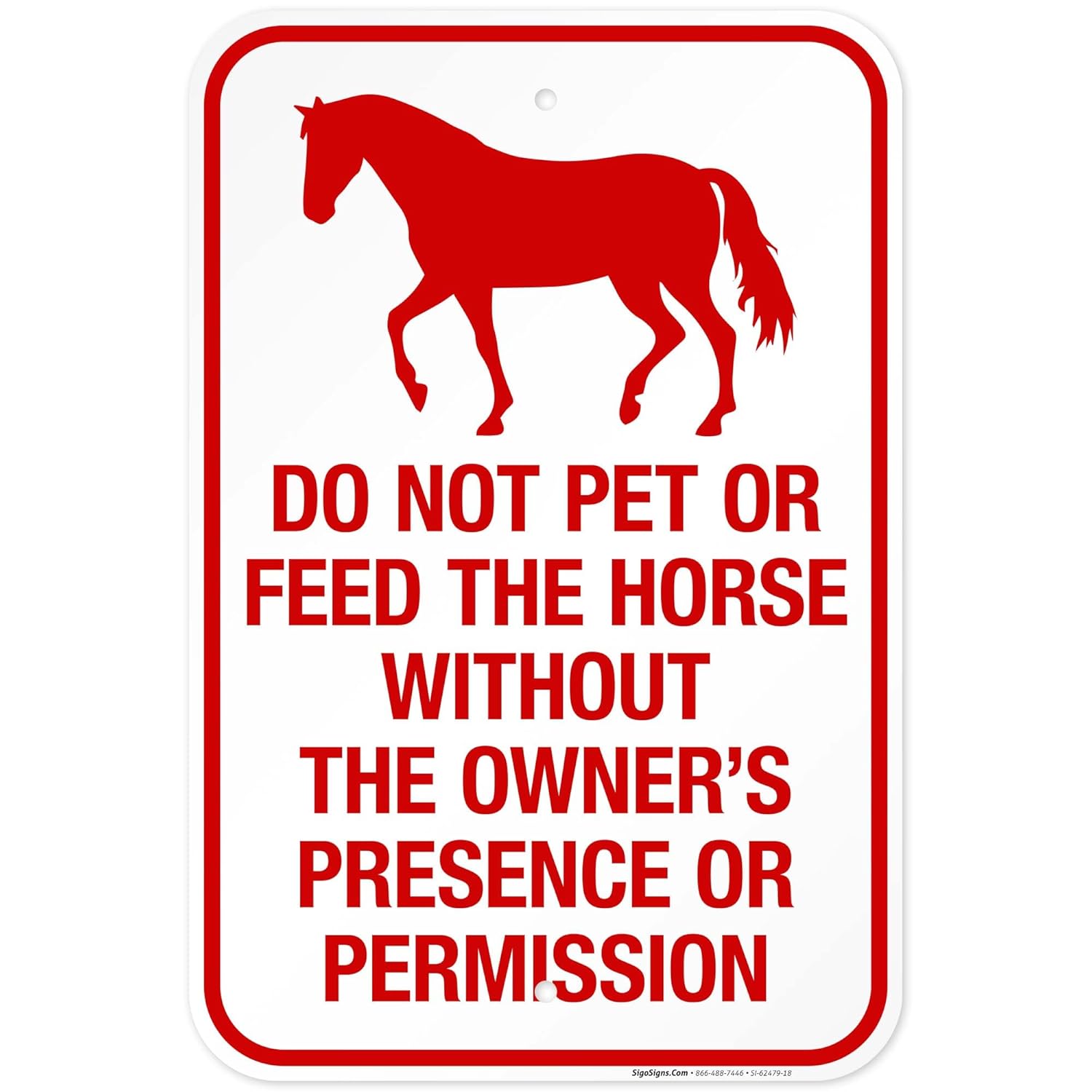 Do Not Pet Or Feed The Horse Without The Owner's Presence Or Permission Sign, 12x18 Inches, Rust Free .063 Aluminum, Fade Resistant, Made in USA