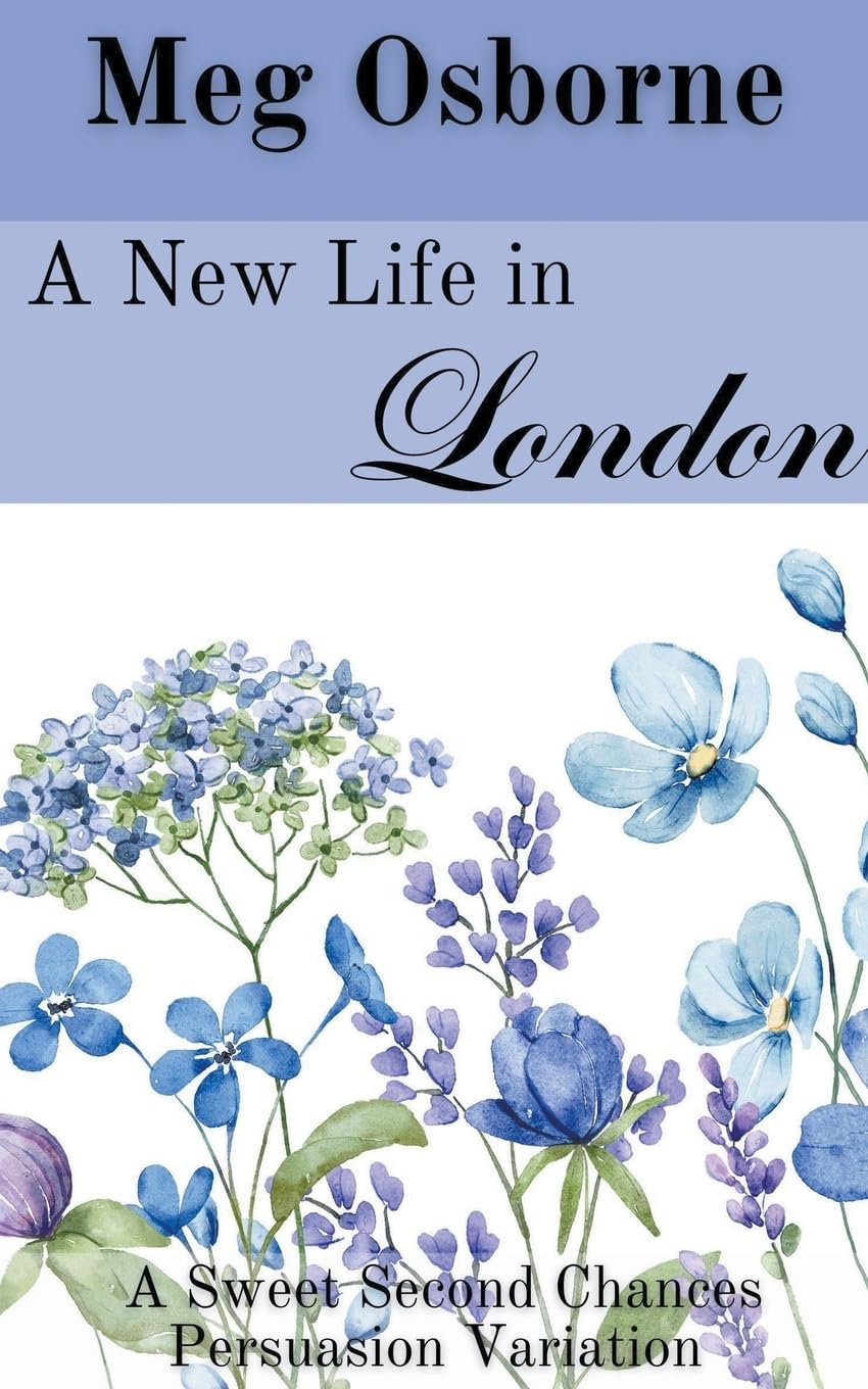 A New Life in London: 2 (Sweet Second Chances Persuasion Variation)