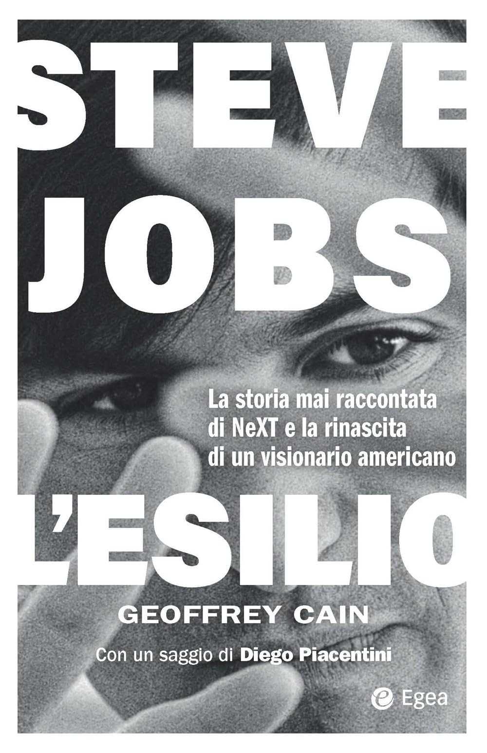 Steve Jobs. L'esilio. La storia mai raccontata di NEXT e la rinascita di un visionario americano
