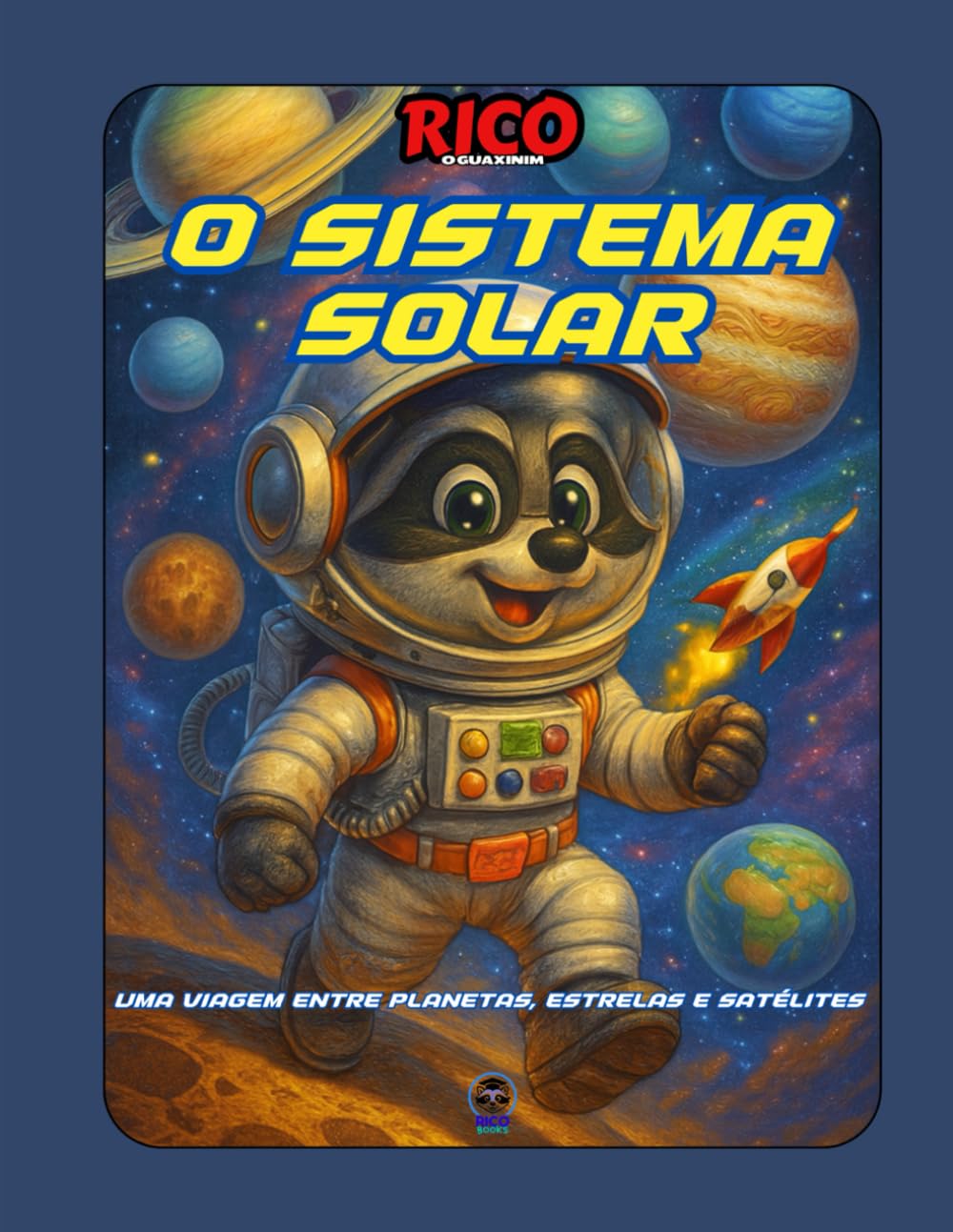 Rico e o Sistema Solar: Livro educativo e para colorir sobre planetas e o espaço para crianças de 5 a 10 anos