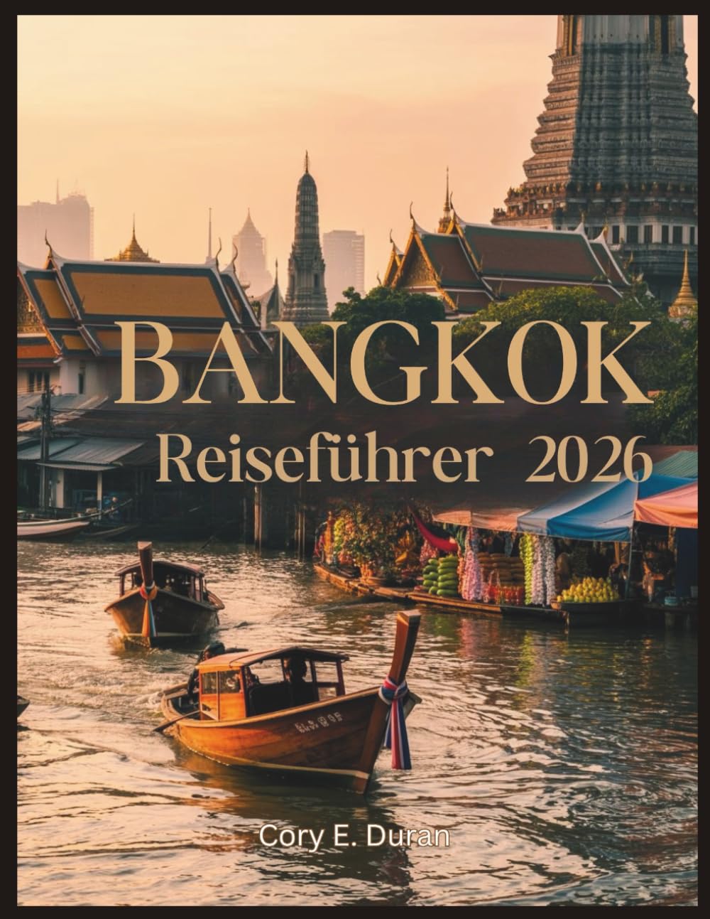 Bangkok Reiseführer 2026: Unvergessliche Reiserouten, Streetfood, das man unbedingt probieren muss, berühmte Tempel, Luxuriöse und Budget-Unterkünfte, Nachtleben und Insider-Tipps für Erstbesucher.
