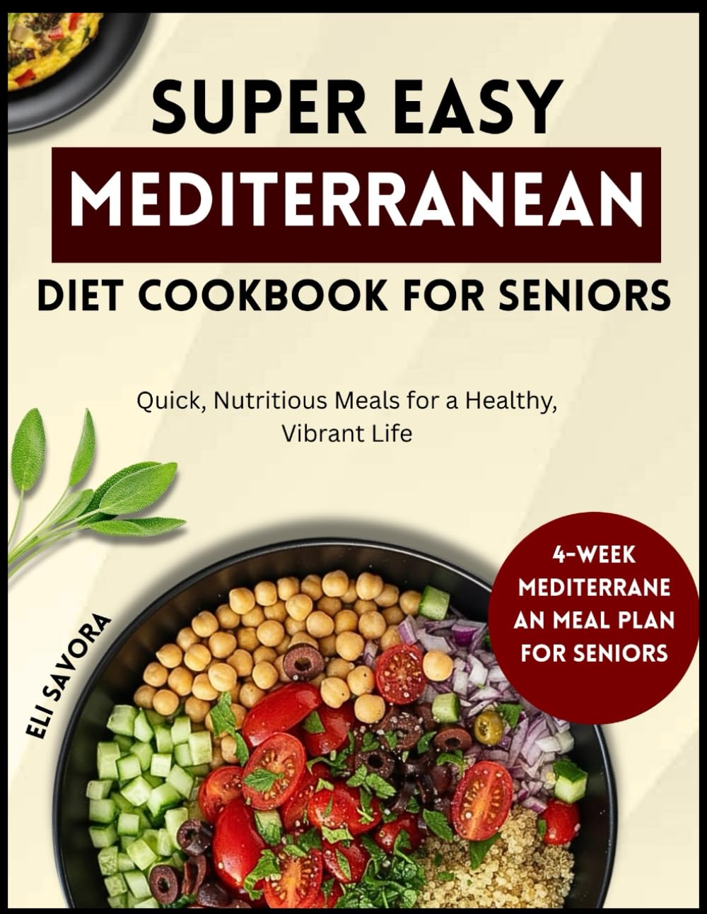 SUPEREASY MEDITERRANEAN DIET COOKBOOK FOR SENIORS: Quick, Nutritious Meals for a Healthy, Vibrant Life