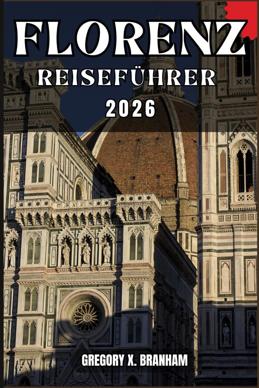 FLORENZ REISEFÜHRER: Ein praktischer Leitfaden zur Entdeckung von Kultur, Natur, verborgenen Schätzen und absoluten Highlights.