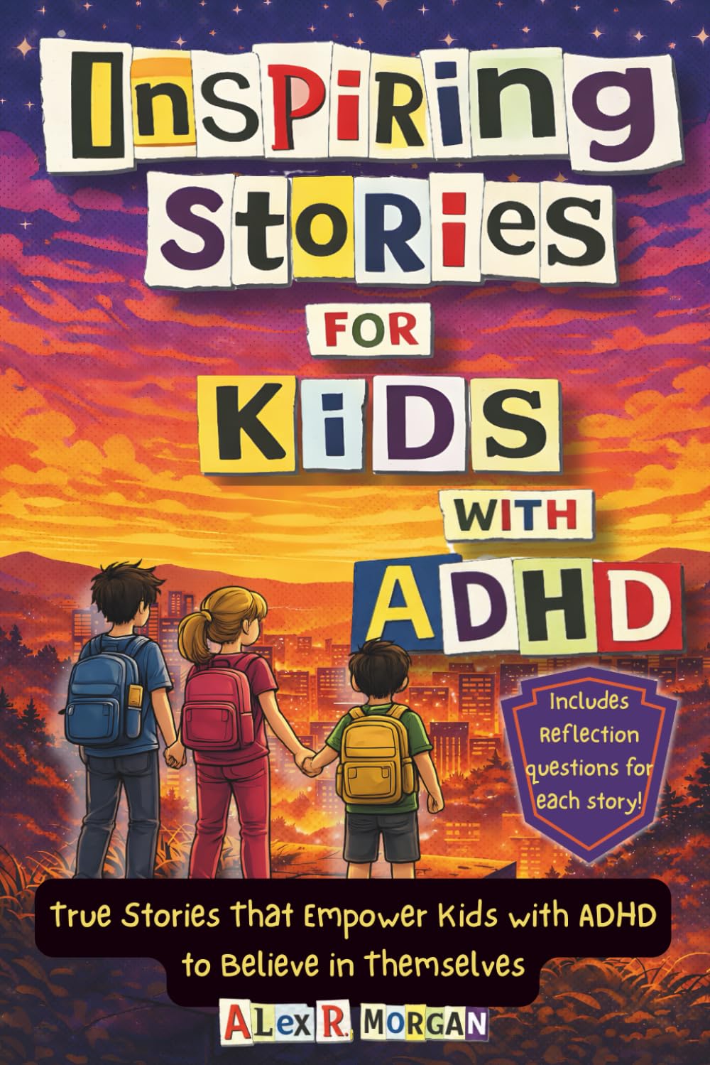 Inspiring Stories For Kids with ADHD: True Stories that Empower Kids with ADHD to Believe in Themselves. Short Inspiring Stories to Teach ... and to Build Confidence. (ADHD and Teens)
