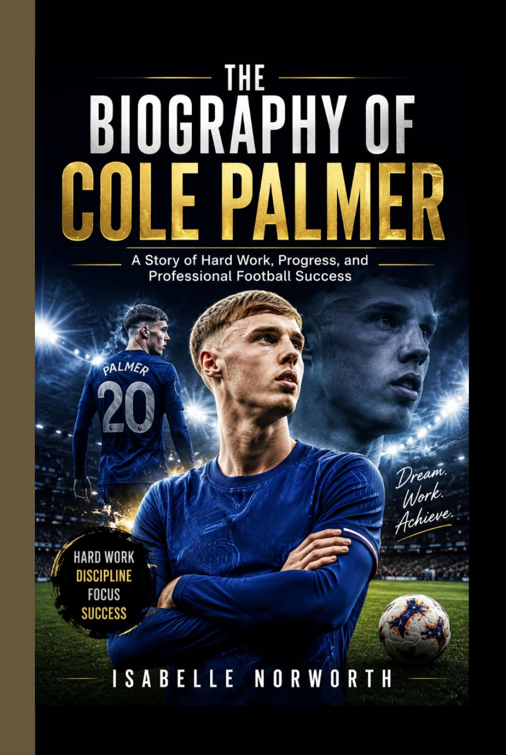 THE BIOGRAPHY OF COLE PALMER: A Story of Hard Work, Progress, and Professional Football Success