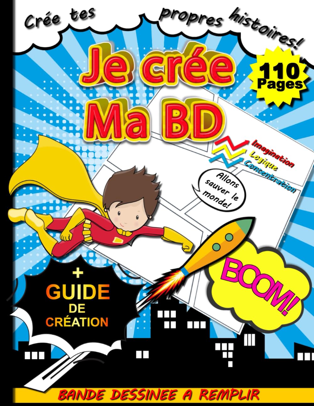 BD A FAIRE SOI MEME: Cahier de 110 Planches à Remplir pour Créer Sa Propre BD | Livre Conçu Spécialement pour Tout Enfant ou Ado Qui Aime Créer Sa Bande Dessinée
