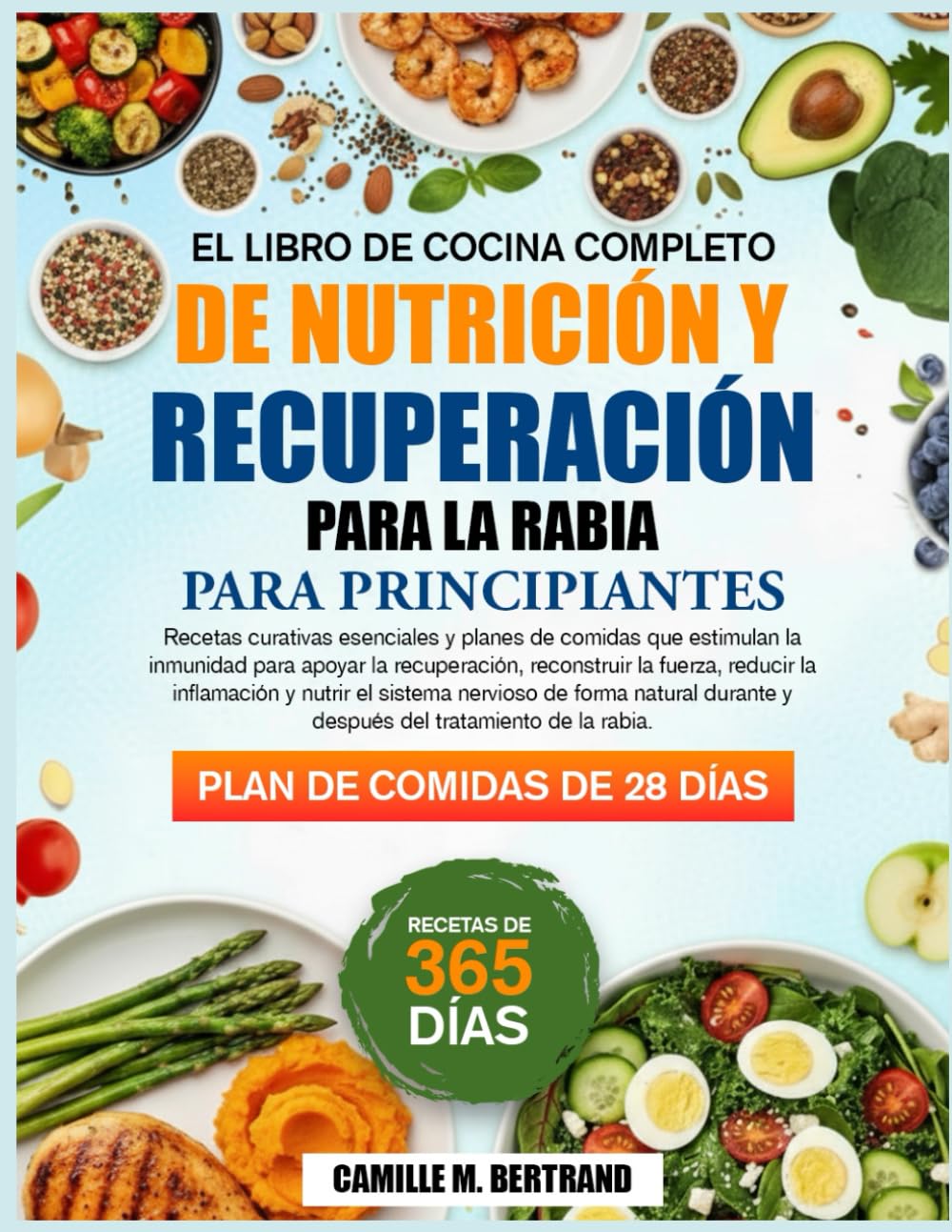 LIBRO DE COCINA DE APOYO A LA NUTRICIÓN Y RECUPERACIÓN DE LA RABIA: Recetas de fortalecimiento inmunológico para apoyar la recuperación, mejorar la ... y estimular la curación de forma natural