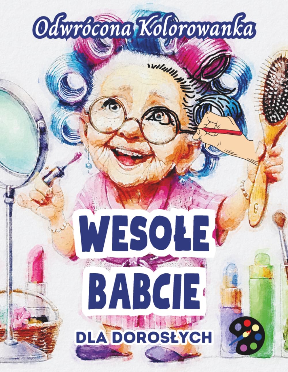 Wesołe Babcie Odwrócona Kolorowanka Dla Dorosłych: 34 Piękne Akwarelowe Wzory | Kreatywność, Uważność, Medytacja, Relaks, Antystresowe Kolorowanie