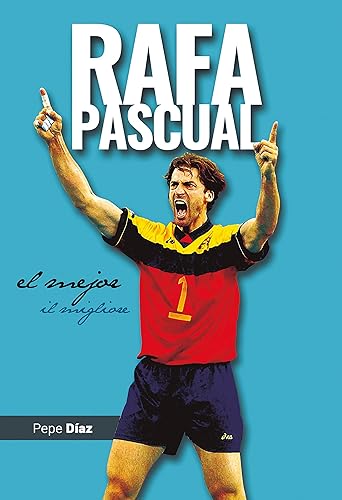 RAFA PASCUAL. EL MEJOR / IL MIGLIORE. Biografía de un Grande del Deporte Español y Leyenda del Voleibol | 320 páginas y más de 200 imágenes de este admirado deportista.
