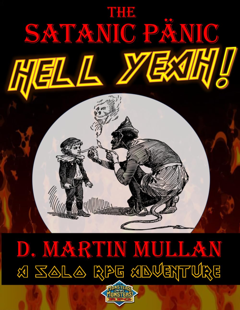 The Satanic Panic - Hell Yeah!: A scripted solo RPG adventure (for the Monsters! Monsters! RPG. Compatible w/ similar game systems, e.g., Tunnels & Trolls)