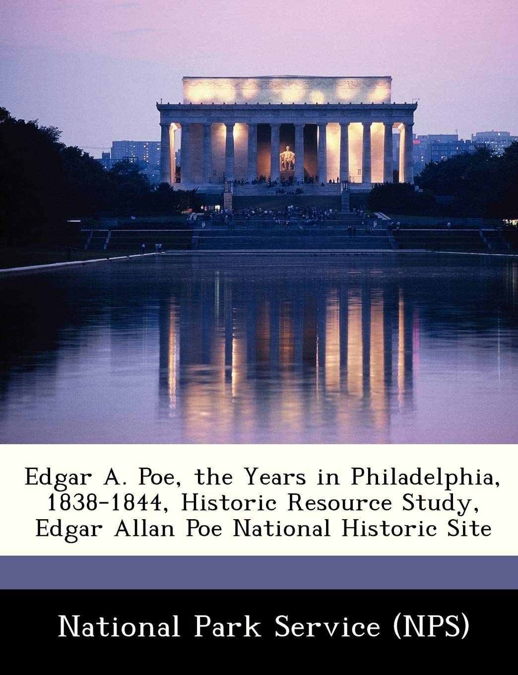 Edgar A. Poe, the Years in Philadelphia, 1838-1844, Historic Resource Study, Edgar Allan Poe National Historic Site