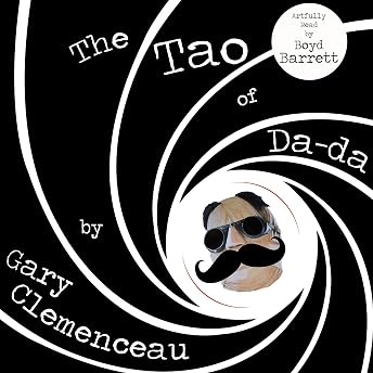 The TAO of Da-da: Or, "Strong Winds CAN Blow All Day Depending on How Much Sugar Has Been Ingested" Audiobook by Gary Clemenceau episode artwork