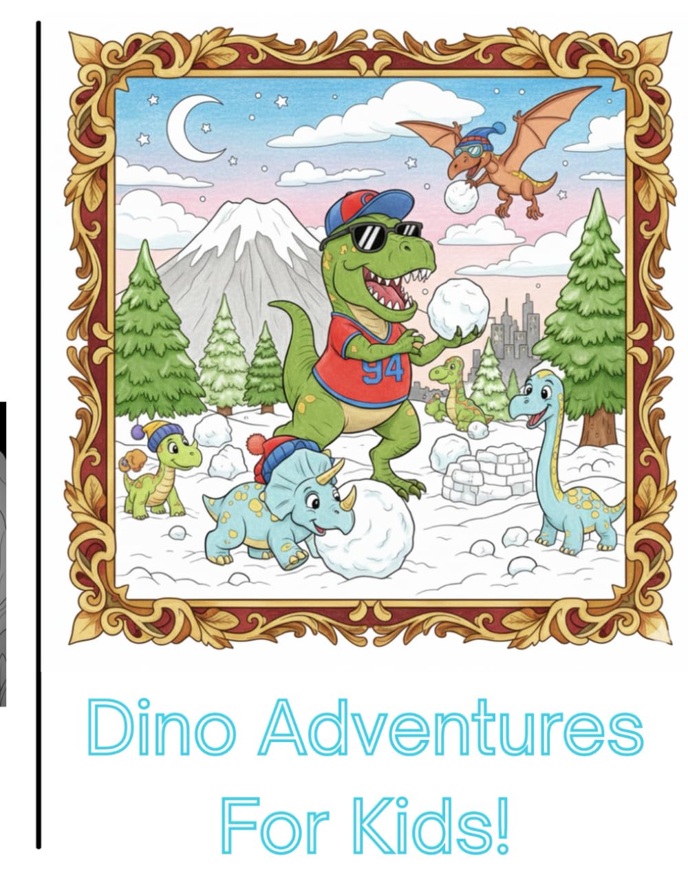 Dino Adventures For Kids!: A fun Dino coloring book for kids of all ages
