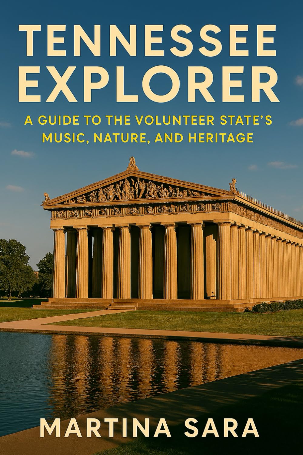 TENNESSEE EXPLORER: A GUIDE TO THE VOLUNTEER STATE’S MUSIC, NATURE, AND HERITAGE