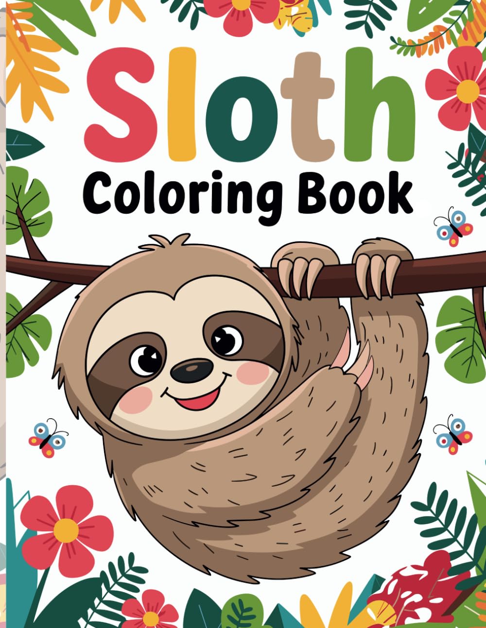 Sloth Coloring Book For Kids: 50+ Delightful Sloth Coloring Pages Featuring Cute Sloths in Relaxing Scenes - Perfect for Kids, Toddlers, and Preschoolers!