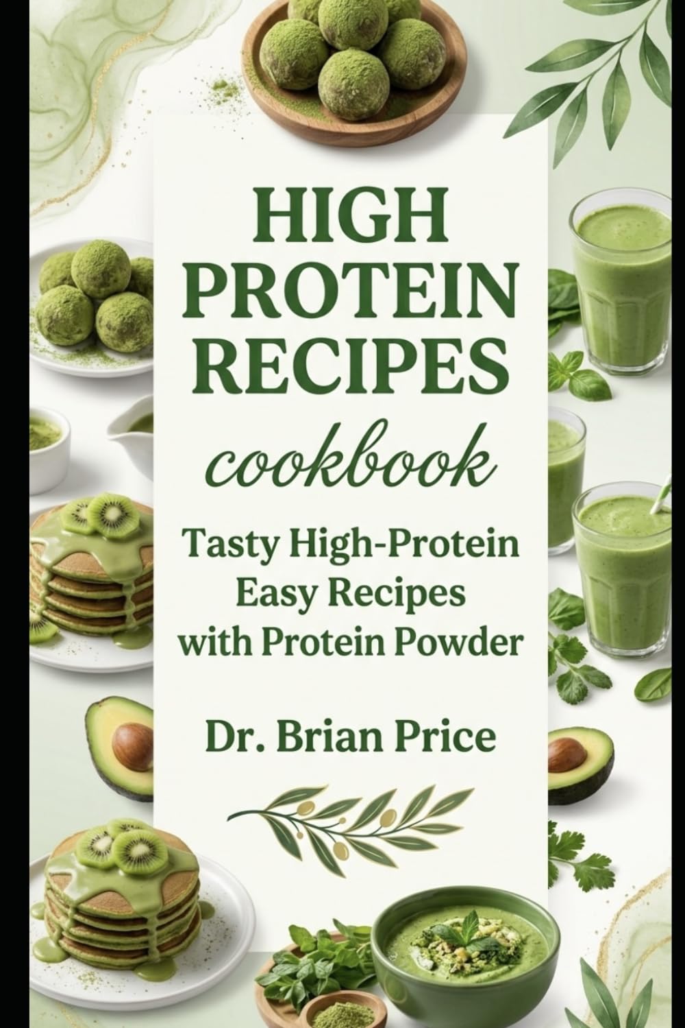 High Protein Recipes cookbook: Tasty High-Protein Easy Recipes with Protein Powder