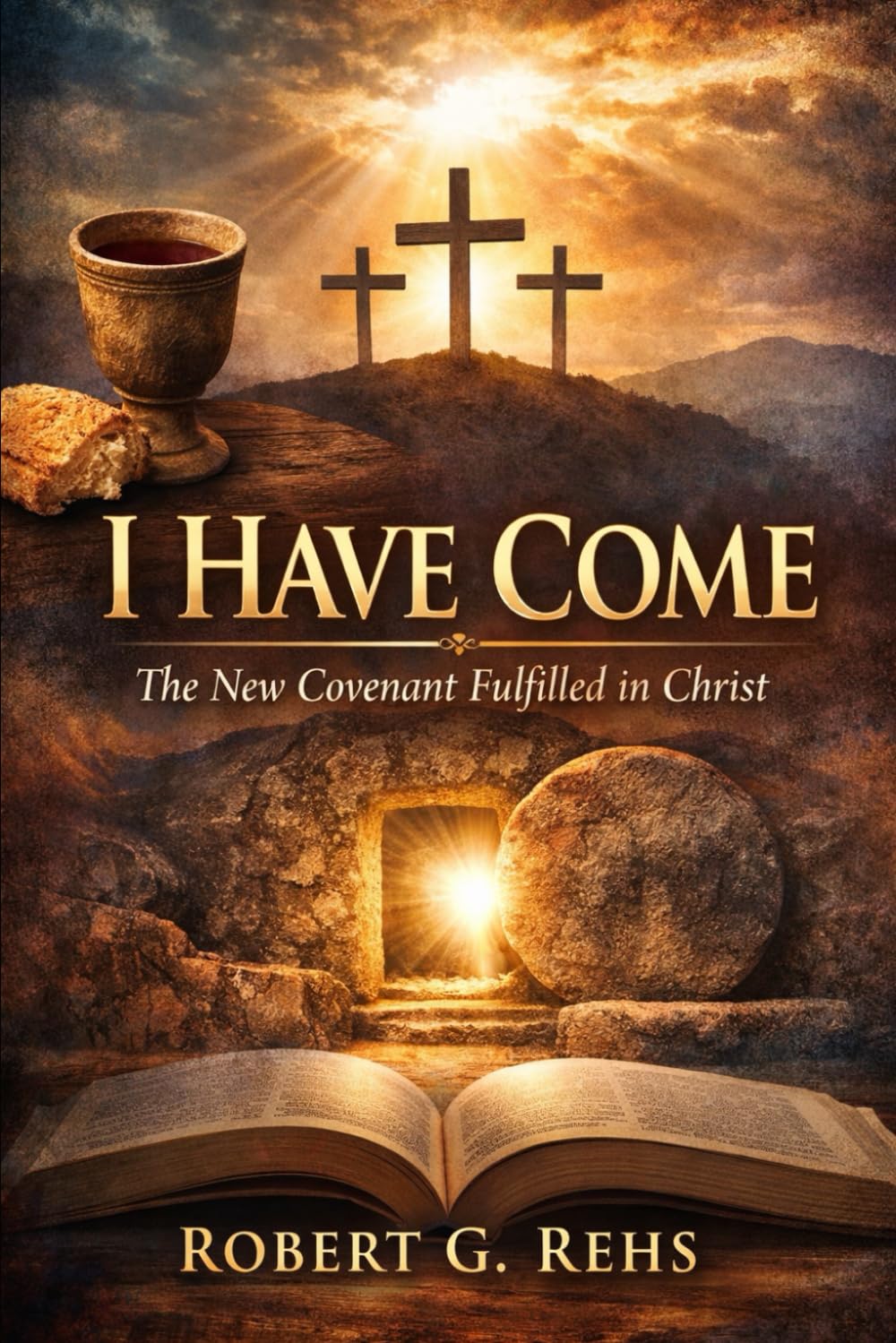 I Have Come: A Christ-Centered, Covenant-Focused Gospel of John (Faith)