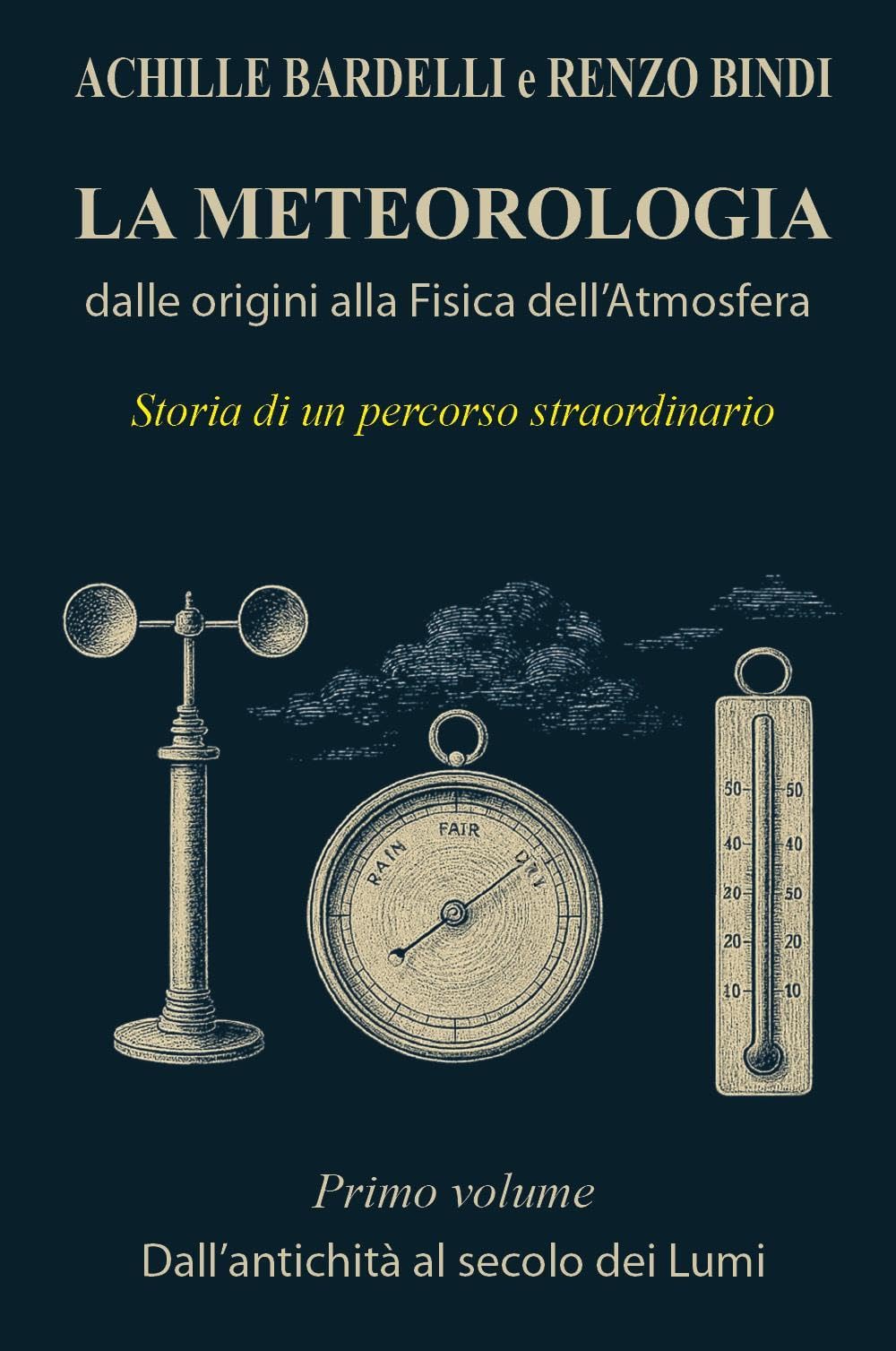 La meteorologia: dalle origini alla fisica dell'atmosfera. Dall'antichità al secolo dei Lumi (Vol. 1)