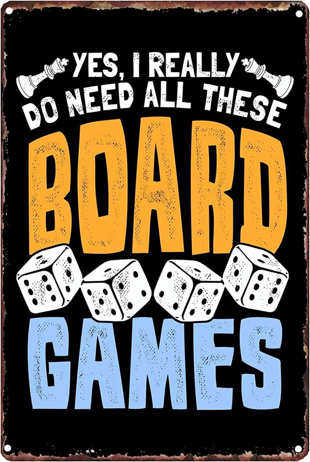 peiyeety Metal Tin Sign Yes I Really Do Need All These Board Games Vintage Retro Wall Art, Durable Weatherproof Plaque With Pre-Drilled Holes, For Home, Bar, Cafe, Garage Decor, 12x16 Inch